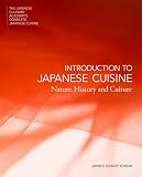 Introduction to Japanese Cuisine: Nature, History and Culture (The Japanese Culinary Academy's Compl