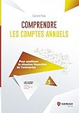 Comprendre les comptes annuels: Pour améliorer la situation financière de l'entreprise (Les guides pratiques) (French Edition) by 