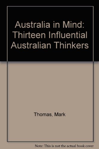 Australia in mind : thirteen influential Australian thinkers