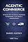 Livro AGENTIC COMMERCE: O Futuro do E-Commerce Autônomo: Fundamentos, Casos Reais e Implementação Prática