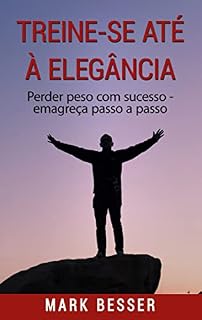 Livro Treine-se até à elegância: Perder peso com sucesso - emagreça passo a passo.