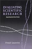 Evaluating Scientific Research : Separating Fact from Fiction, Leavitt, Fred, 1577663454