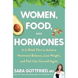 Women Food and Hormones A 4 Week Plan to Achieve Hormonal Balance Lose Weight and Feel Like Yourself Again