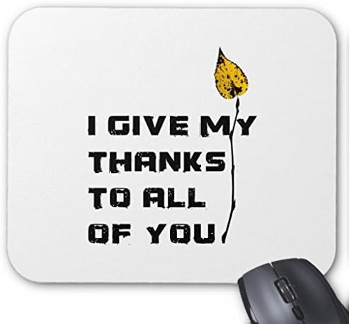 I Give My Thanks To All Of You Mouse Pad Mouse Protector
