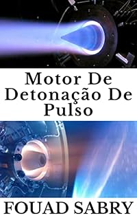 Livro Motor De Detonação De Pulso: Como devemos viajar de Londres a Nova York em 45 minutos em vez de 8 horas? (Tecnologias Emergentes No Espaço [Portuguese] Livro 2)