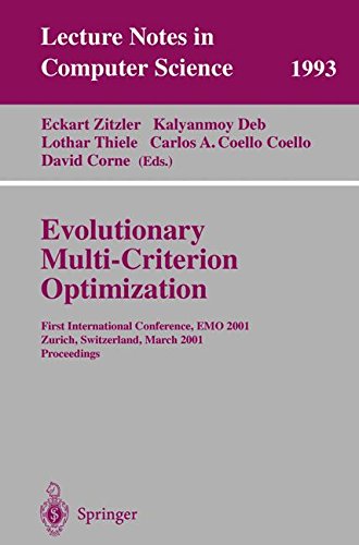 Evolutionary Multi-Criterion Optimization: First International Conference, EMO 2001, Zurich, Switzerland, March 7-9, 2001 Proceedings (Lect Evolutionary Multi-Criterion Optimization: First International Conference, EMO 2001, Zurich, Switzerland, March 7-9, 2001 Proceedings (Lect