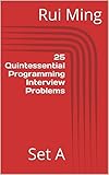 25 Quintessential Programming Interview Problems: Set A (Code Katas Book 1)
