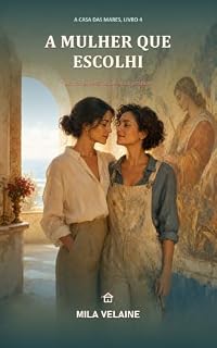 Livro A Mulher Que Escolhi: Um romance sáfico de amor proibido (A Casa das Mares Livro 4)