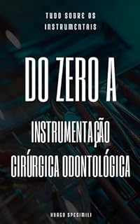 Livro Do Zero a Instrumentação Cirúrgica Odontológica
