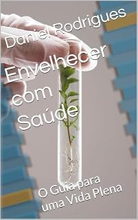 Livro Envelhecer com Saúde: O Guia para uma Vida Plena
