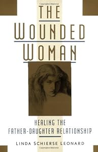 The Wounded Woman Healing The Book By Linda Schierse Leonard