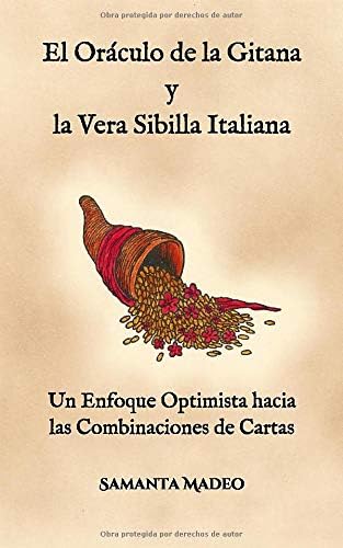 El Oráculo de la Gitana y la Vera Sibilla Italiana: Un Enfoque Optimista hacia las Combinaciones de Cartas (Spanish Edition)