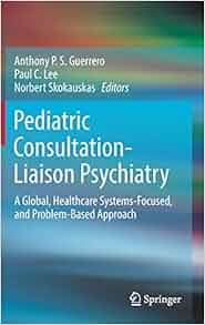Pediatric Consultation Liaison Psychiatry A Global - 