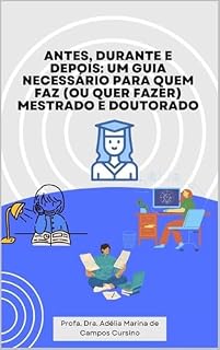 Livro Antes, Durante e Depois: Um guia necessário para quem faz (ou quer fazer) mestrado e doutorado