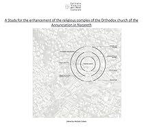 A study for the enhancement of the religious complex of the Orthodox church of the Annunciation in Nazareth