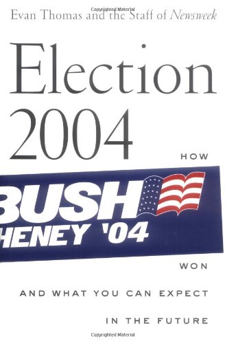 Election 2004: How Bush Won and What You Can Expect in...
