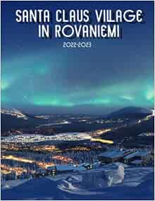 Santa Claus Village In Rovaniemi 2022 Calendar: Northern Lights Wanderlust Christmas Gift Idea Mini Planner Jan 2022 To Dec 2022 Plus 6 Extra Months Of 2023, Photos Collection: Clark Kent: 9798757579146: Amazon.com: Books