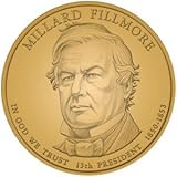 The Millard Fillmore Presidential Dollar Coin released 18 FEB 2010