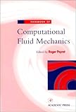 Handbook of Computational Fluid Mechanics, Peyret, Roger, 0125322003