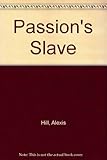 Front cover for the book Passion's Slave by Alexis Hill