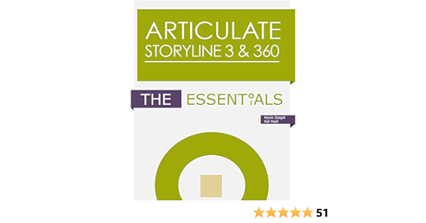 Amazon Com Articulate Storyline 3 360 The Essentials Ebook Siegel Kevin Hadi Kal Kindle Store
