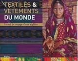 Image de Textiles & vêtements du monde : Carnets de voyage d'une styliste