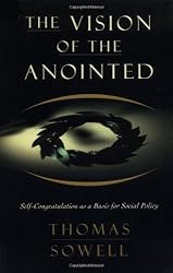The Vision of the Anointed: Self-Congratulation as a Basis for Social Policy