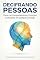 Livro Decifrando Pessoas: Como Ler Comportamentos, Emoções e Intenções em Qualquer Situação