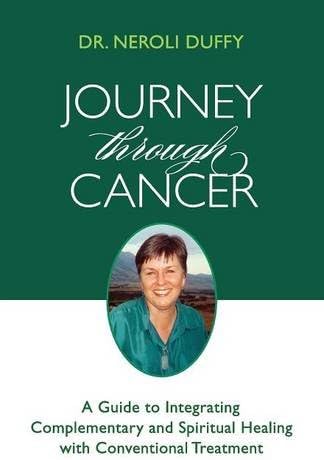 Journey Through Cancer: A Guide to Integrating Complementary and Spiritual Healing with Conventional Treatment