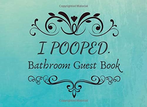 I Pooped. Bathroom Guestbook.: Royal Teal Funny House Warming Gag Gift