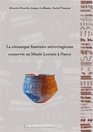 La  céramique funéraire mérovingienne conservée au Musée lorrain à Nancy