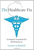 The Healthcare Fix: Universal Insurance for All Americans (MIT Press)