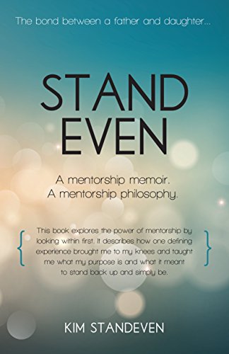 Stand Even A Mentorship Memoir A Mentorship Philosophy - 