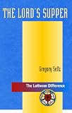 The Lutheran Difference: The Lord's Supper by 