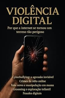Livro A VIOLÊNCIA DIGITAL: Porque a internet se tornou um terreno tão perigoso