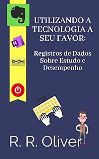 Livro UTILIZANDO A TECNOLOGIA A SEU FAVOR: Registros de Dados Sobre Estudo e Desempenho