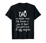 dad no matter what life throws at you. at least you