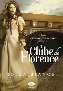 Livro O Clube de Florence (Cupidos em Devon Livro 2)