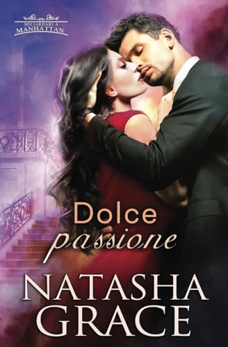 Dolce Passione (Miliardari a Manhattan) (Italian Edition)