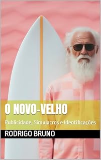 Livro O Novo-Velho: Publicidade, simulacros e identificações