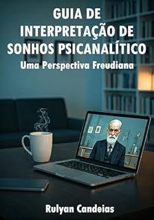 Livro Guia de Interpretação de Sonhos Psicanalítico: Uma Perspectiva Freudiana