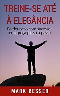 Livro Treine-se até à elegância: Perder peso com sucesso - emagreça passo a passo.