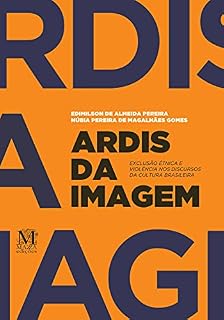 Livro Ardis da imagem: Exclusão étnica e violência nos discursos da cultura brasileira