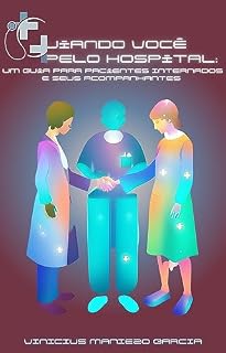Livro Guiando Você Pelo Hospital: Um Guia para Pacientes Internados e Seus Acompanhantes