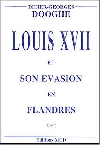 Louis XVII et son évasion en Flandres