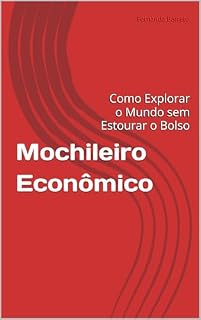 Livro Mochileiro Econômico: Como Explorar o Mundo sem Estourar o Bolso