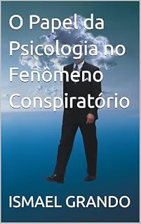 Livro O Papel da Psicologia no Fenômeno Conspiratório (Teorias da Conspiração)