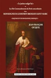 "Le  juriste malgré lui" ou Les dix commandements du droit concordataire selon Monseigneur Godefroy Brossays Saint-Marc
