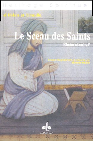 Le Sceau des Saints : Khatm al-awliâ' (French Edition) by Al-Hakîm At-tirmidhî