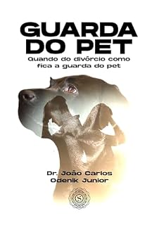 Livro Guarda do Pet: Quando do divórcio como fica a guarda do pet